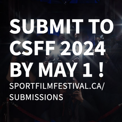 White text on black background: Submit to CSFF 2024 by May 1 ! - sportfilmfestival.ca/submissions